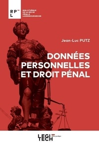 Jean-Luc Putz - Données personnelles et droit pénal.