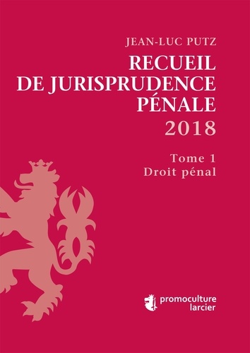 Jean-Luc Putz - Recueil de jurisprudence pénale - 2 volumes : Tome 1, Droit pénal ; Tome 2, Procédure pénale.