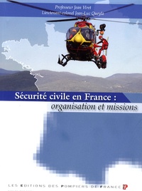 Jean-Luc Queyla et Jean Viret - Sécurité civile en France : organisation et missions.