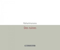 Jean-Luc Raharimanana - Des ruines.