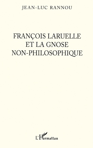 François Laruelle et la gnose non-philosophique
