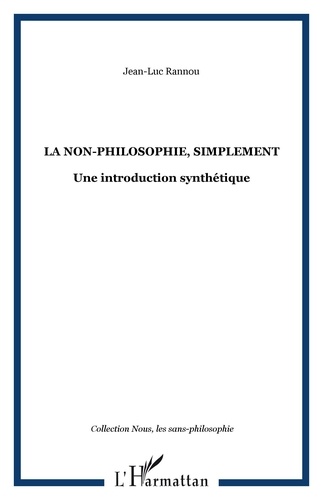 Jean-Luc Rannou - La non-philosophie, simplement - Une introduction synthétique.
