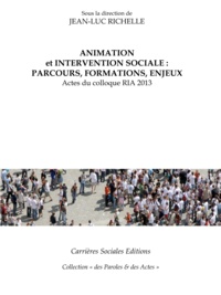 Jean-Luc Richelle - Animation et intervention sociale : parcours, formations, enjeux - Actes du colloque RIA 2013.