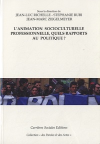 Jean-Luc Richelle et Stéphanie Rubi - L'animation socioculturelle professionnelle, quels rapports au politique ?.