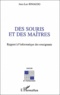 Jean-Luc Rinaudo - Des Souris Et Des Maitres. Rapport A L'Informatique Des Enseignants.
