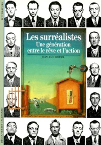 Jean-Luc Rispail - Les Surrealistes. Une Generation Entre Le Reve Et L'Action.