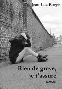 Jean-Luc Rogge - Rien de grave, je t'assure.