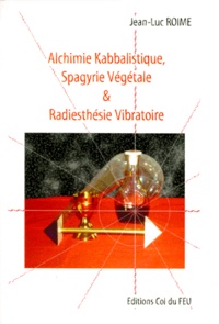 Jean-Luc Roime - Alchimie kabbalistique, spagyrie végétale et radiesthésie vibratoire.