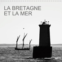 Jean-Luc Rollier - CALVENDO Art  : LA BRETAGNE ET LA MER (Calendrier mural 2021 300 × 300 mm Square) - La Bretagne, la mer et ses reflets d'argent. (Calendrier mensuel, 14 Pages ).