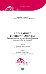 Jean-Luc Roques - Le paradoxe environnemental - Dans un contexte de changement incessant, pourquoi rien ne change ?.