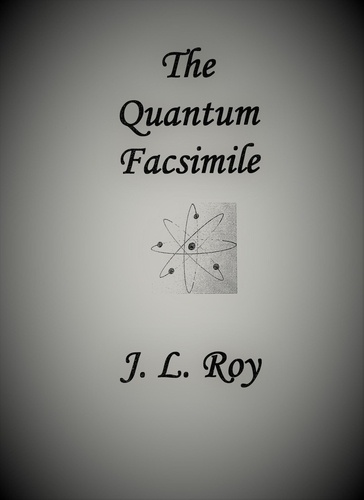  Jean-Luc Roy - The Quantum Facsimile.