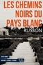 Jean-Luc Russon - Les chemins noirs du pays blanc.