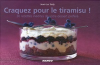 Jean-Luc Sady - Craquez pour le Tiramisu ! - 30 Recettes inédites de votre dessert préféré.