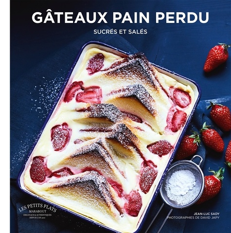 Jean-Luc Sady - Gâteaux pain perdu - Sucrés et salés.