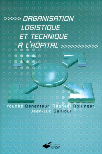 Jean-Luc Saillour et Younès Benanteur - Organisation Logistique Et Technique A L'Hopital.