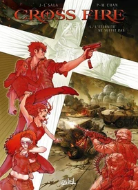 Cross Fire Tome 05 : L'éternité ne suffit pas