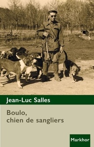 Jean-Luc Salles - Boulo, chien de sangliers.