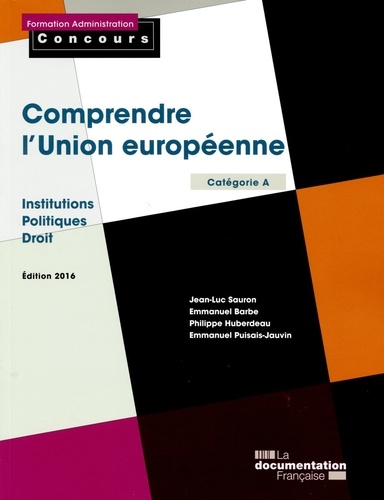 Jean-Luc Sauron - Comprendre l'Union Européenne - Institutions-Politiques-Droit, catégorie A.