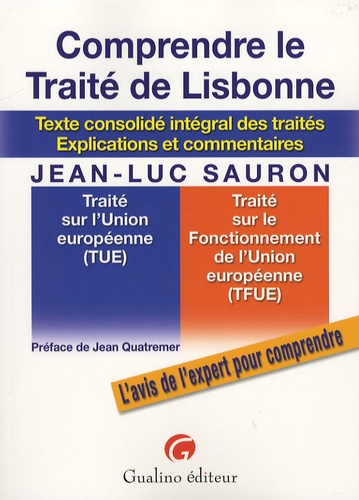 Jean-Luc Sauron - Comprendre le Traité de Lisbonne - Texte consolidé intégrale des traités, explications et commentaires.