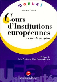 Jean-Luc Sauron - Cours D'Institutions Europeennes. Le Puzzle Europeen.
