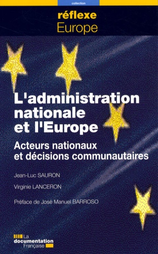 Jean-Luc Sauron et Virginie Lanceron - L'administration nationale et l'Europe - Acteurs nationaux et décisions communautaires.