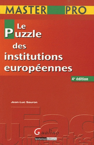 Jean-Luc Sauron - Le puzzle des institutions européennes.