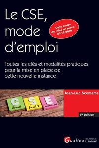 Le CSE, mode demploi - Toutes les clés et modalités pratiques permettant la constitution de cette nouvelle instance.pdf