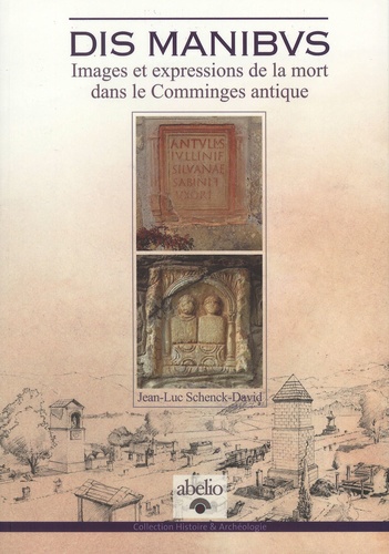 Jean-Luc Schenck-David - Dis Manibus - Images et expressions de la mort dans le Comminges antique.