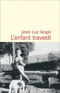 Jean-Luc Seigle - L'enfant travesti.