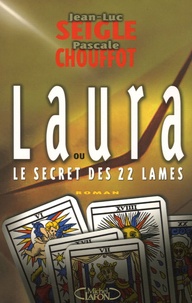 Jean-Luc Seigle et Pascale Chouffot - Laura ou Le Secret des 22 lames.