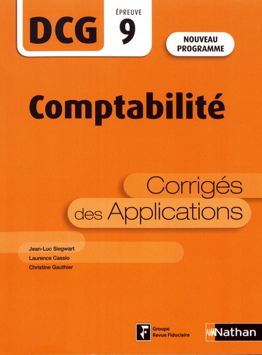 Jean-Luc Siegwart et Laurence Cassio - Comptabilité DCG 9 - Corrigés des applications.