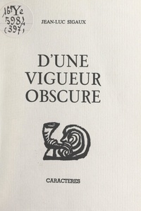 Jean-Luc Sigaux et Bruno Durocher - D'une vigueur obscure.