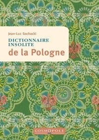 Jean-Luc Sochacki - Dictionnaire insolite de la Pologne.