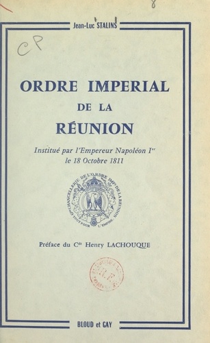 Ordre impérial de La Réunion. Institué par l'Empereur Napoléon Ier le 18 octobre 1811