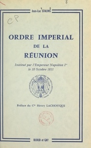 Jean-Luc Stalins et Henry Lachouque - Ordre impérial de La Réunion - Institué par l'Empereur Napoléon Ier le 18 octobre 1811.