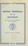 Jean-Luc Stalins et Henry Lachouque - Ordre impérial de La Réunion - Institué par l'Empereur Napoléon Ier le 18 octobre 1811.