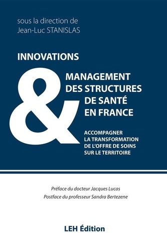 Jean-Luc Stanislas - Innovations & management des structures de santé en France - Accompagner la transformation de l'offre de soins sur le territoire.