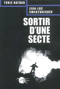 Jean-Luc Swertvaegher et Tobie Nathan - Sortir D'Une Secte.