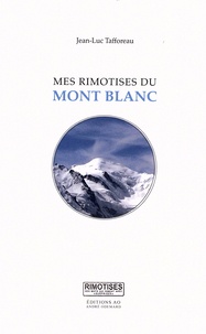 Jean-Luc Tafforeau - Mes rimotises du mont Blanc.