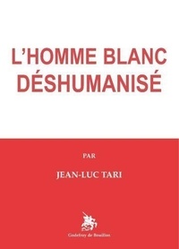 Jean-luc Tari - L'Homme blanc déshumanisé.
