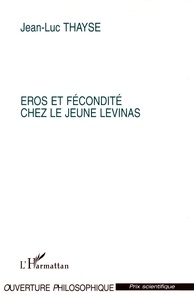 Jean-Luc Thayse - Eros et fécondité chez le jeune Levinas.
