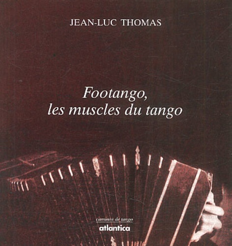 Jean-Luc Thomas - Footango, Les Muscles Du Tango.
