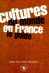 Jean-Luc Toula-Breysse - Cultures Du Monde En France. Le Guide.