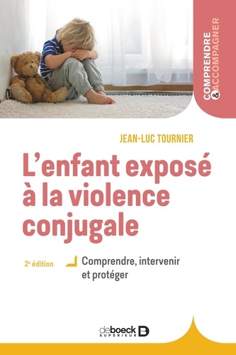 L'enfant exposé à la violence conjugale. Comprendre, intervenir et protéger 2e édition