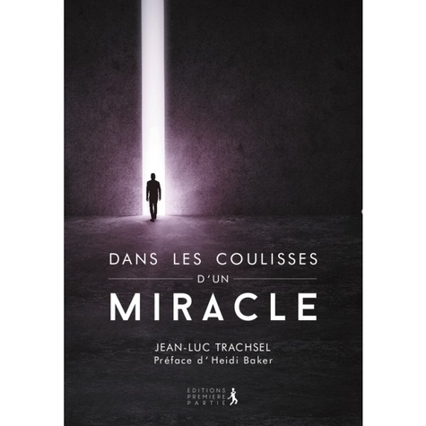 Dans les coulisses d'un miracle de Jean-Luc Trachsel - Livre - Decitre
