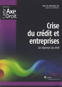 Jean-Luc Vallens - Crise du crédit et entreprises - Les réponses du droit.