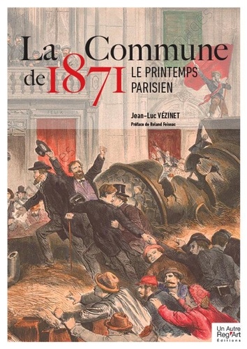 Jean-Luc Vézinet - Commune de 1871 le printemps parisien.