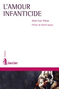 Jean-Luc Viaux - L'amour infanticide.