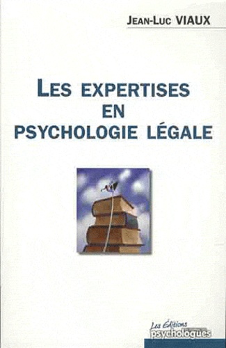 Jean-Luc Viaux - Les expertises en psychologie légale.