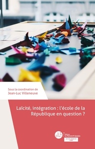 Jean-Luc Villeneuve - Laïcité, intégration : l'école de la République en question ?.